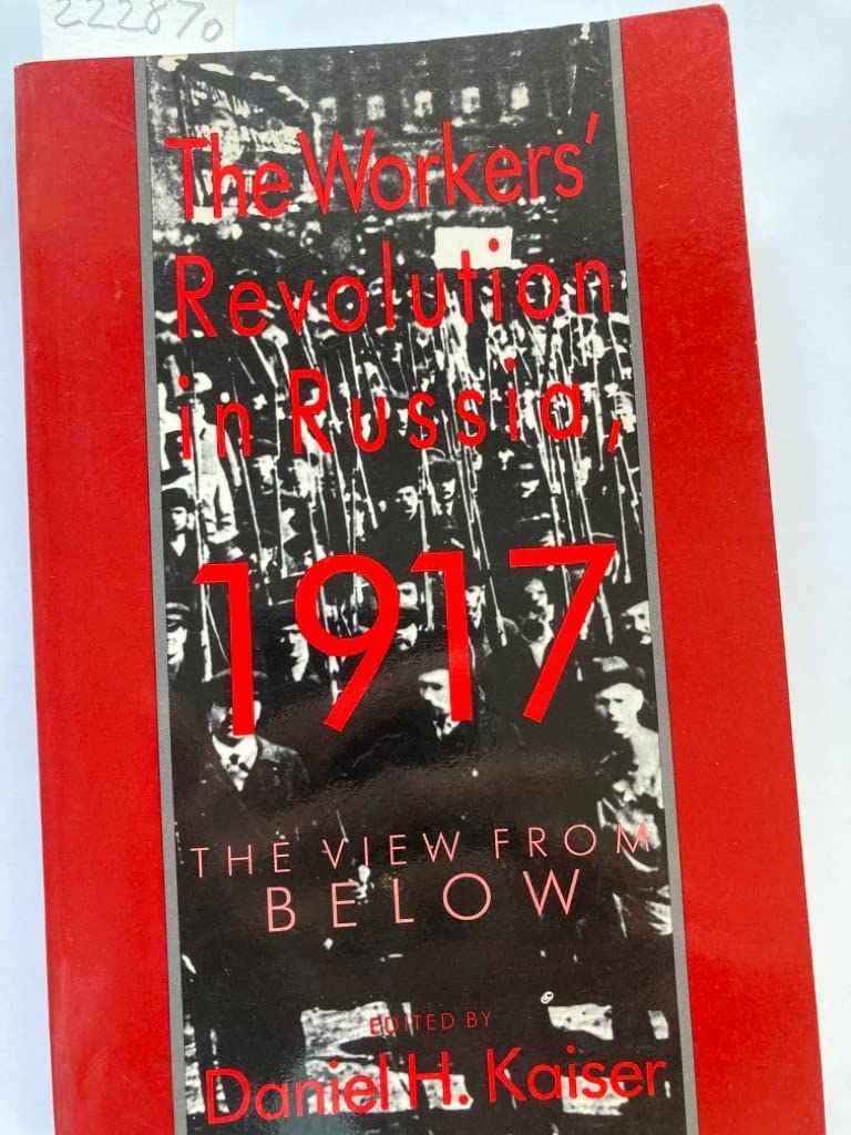 Workers Revolution in Russia, 1917: The View from Below