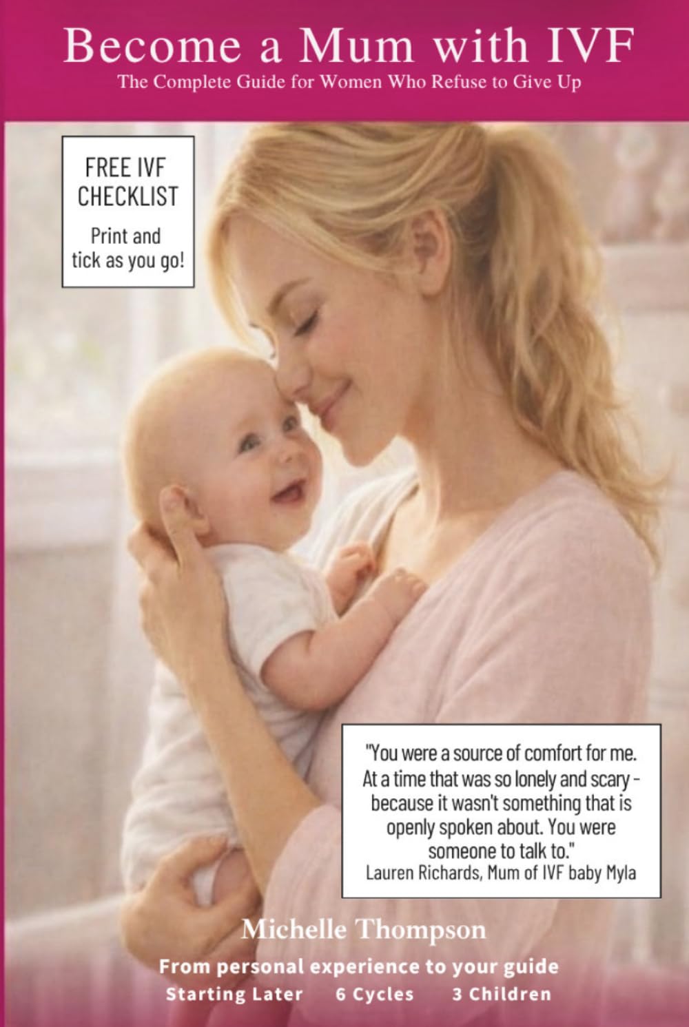 Become a Mum with IVF: The Complete Guide for Women Who Refuse to Give Up — Six Cycles, Three Children, One Honest Roadmap