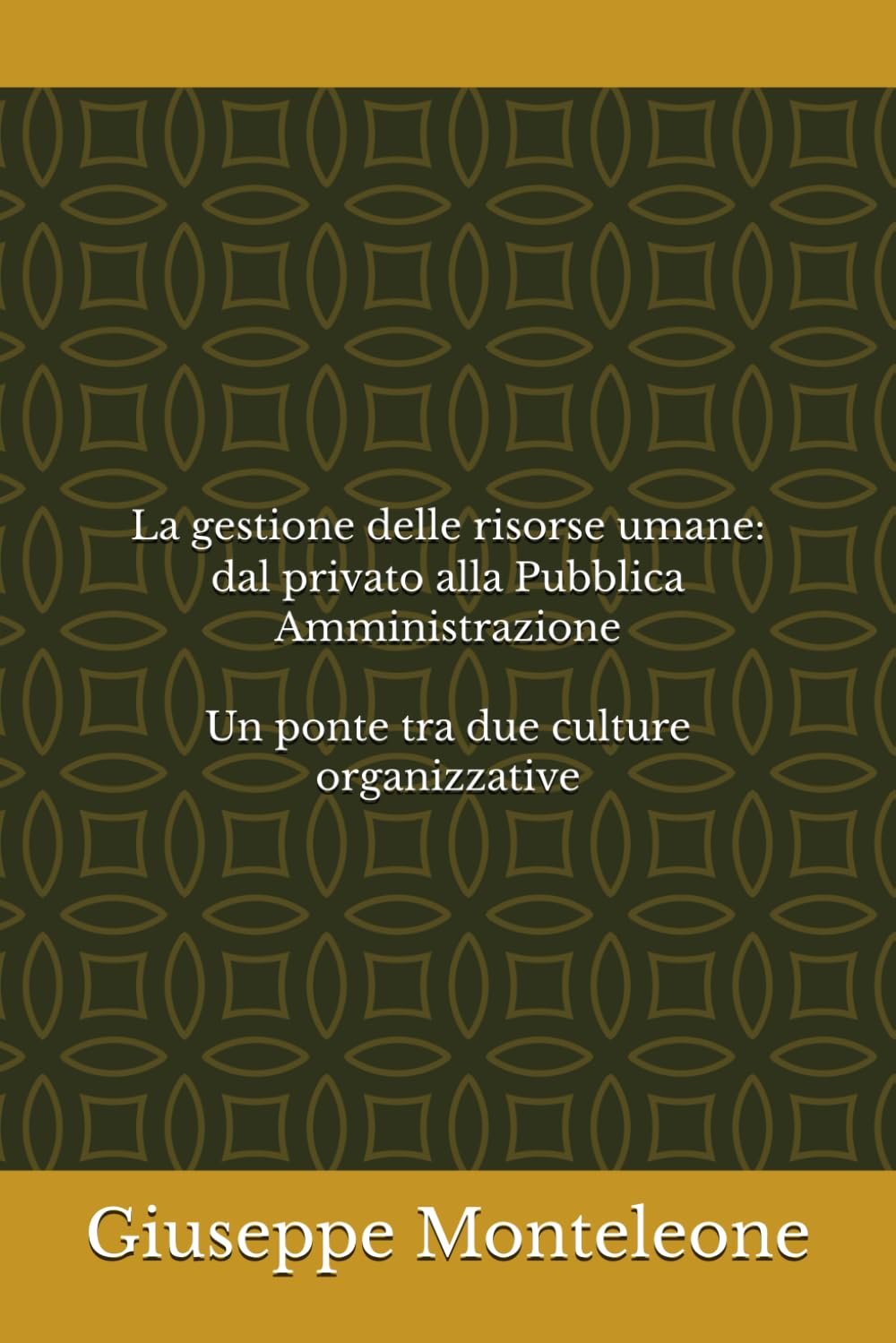 La gestione delle risorse umane: dal privato alla Pubblica Amministrazione: Un ponte tra due culture organizzative