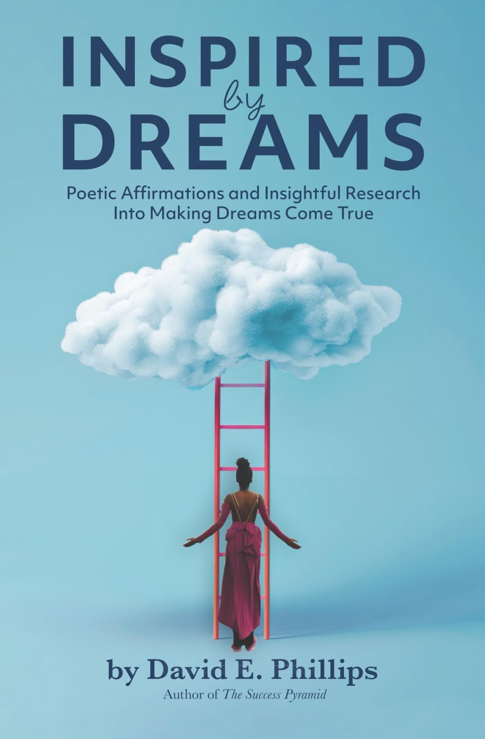 Inspired by Dreams: Poetic Affirmations and Insightful Research into Making Dreams Come True