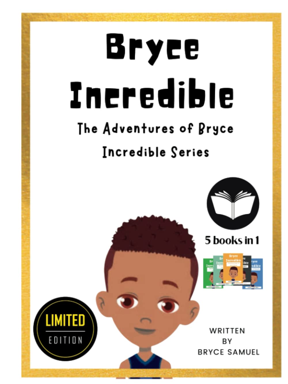 Bryce Incredible: The Complete Series Hardcover (Limited Edition) (The Adventures of Bryce Incredible)