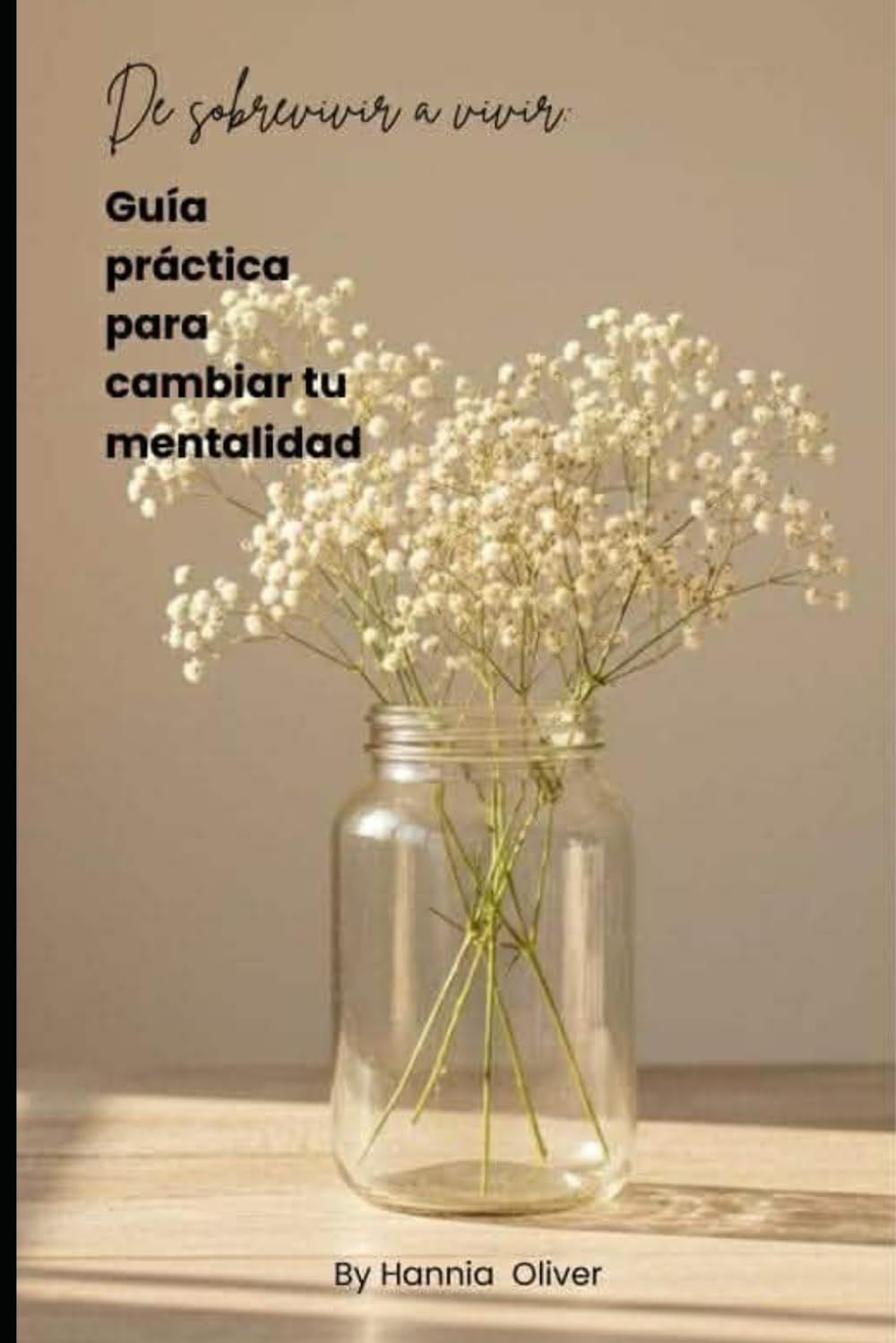 De sobrevivir a vivir: Guía práctica para cambiar tu mentalidad