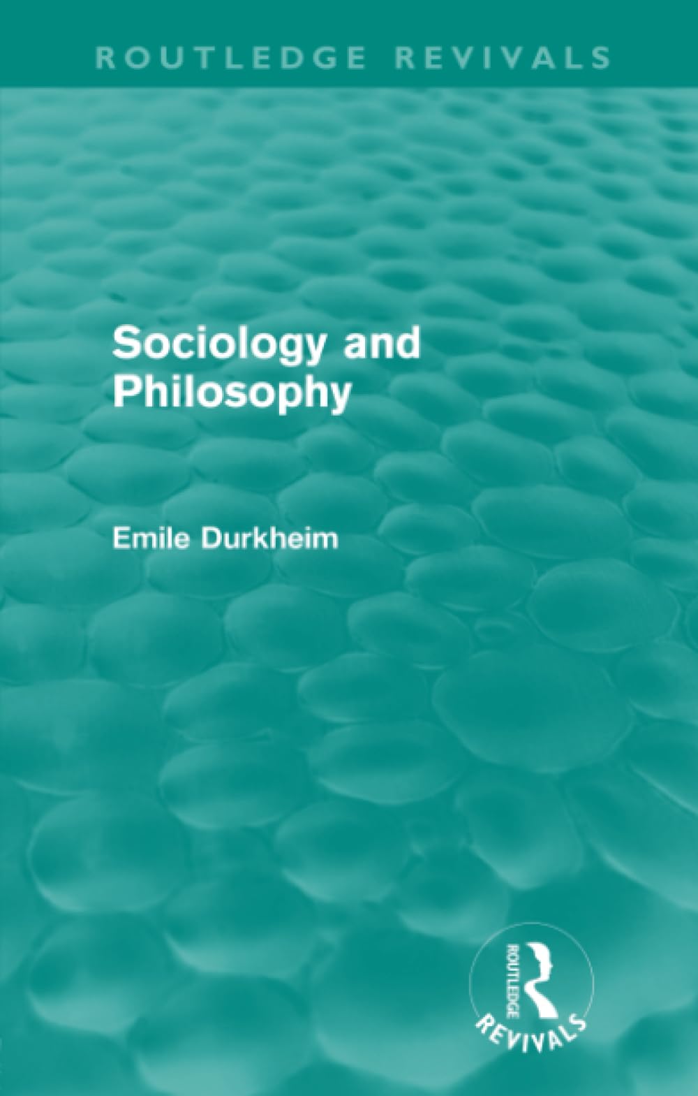 Sociology and Philosophy (Routledge Revivals) (Routledge Revivals: Emile Durkheim: Selected Writings in Social Theory)
