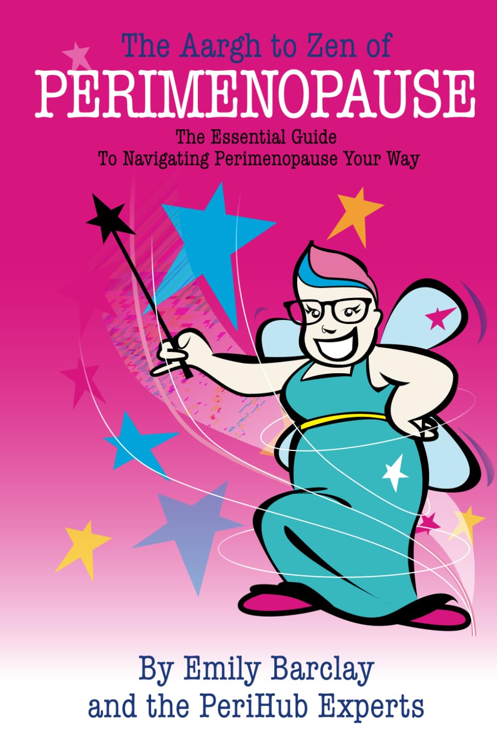 The Aargh to Zen of Perimenopause: The Essential Guide to Navigating Perimenopause Your Way