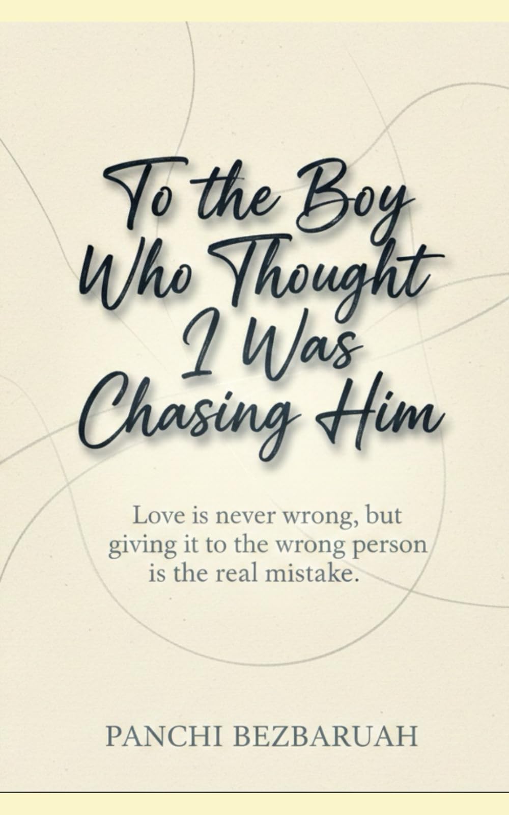 To the Boy Who Thought I Was Chasing Him: Love is never wrong, but giving it to the wrong person is the real mistake