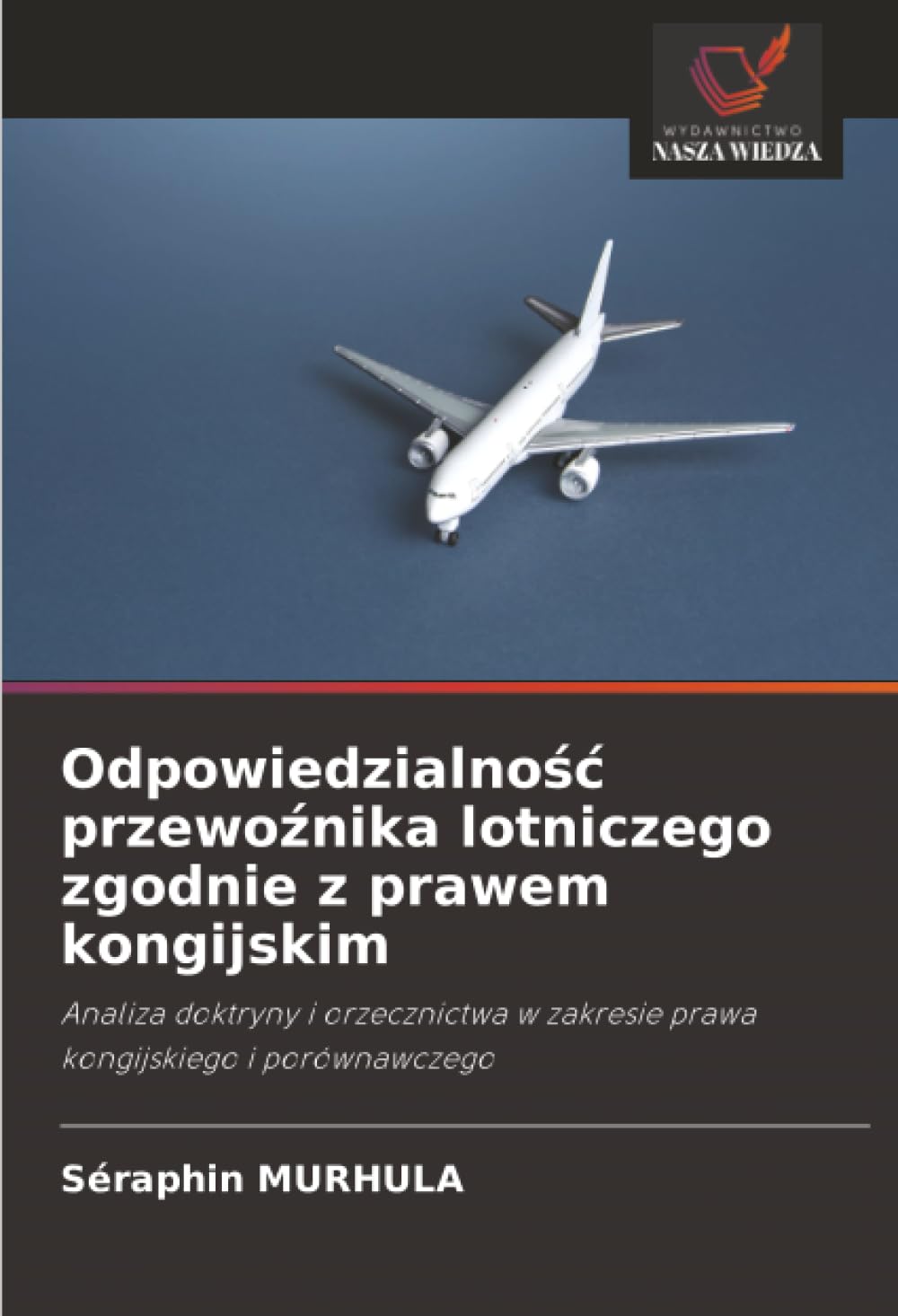 Odpowiedzialnośc przewoźnika lotniczego zgodnie z prawem kongijskim: Analiza doktryny i orzecznictwa w zakresie prawa kongijskiego i porównawczego