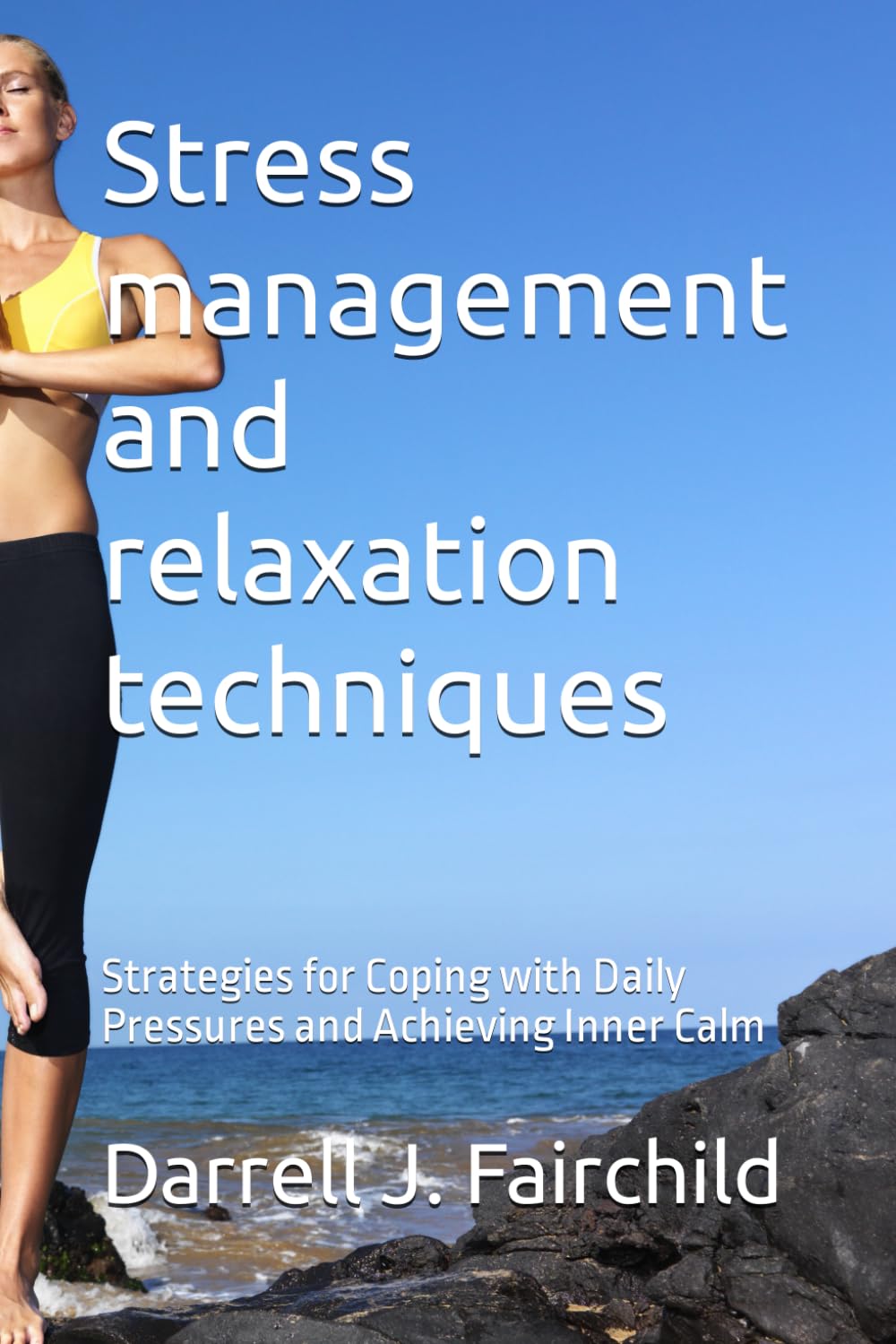 Stress management and relaxation techniques: Strategies for Coping with Daily Pressures and Achieving Inner Calm
