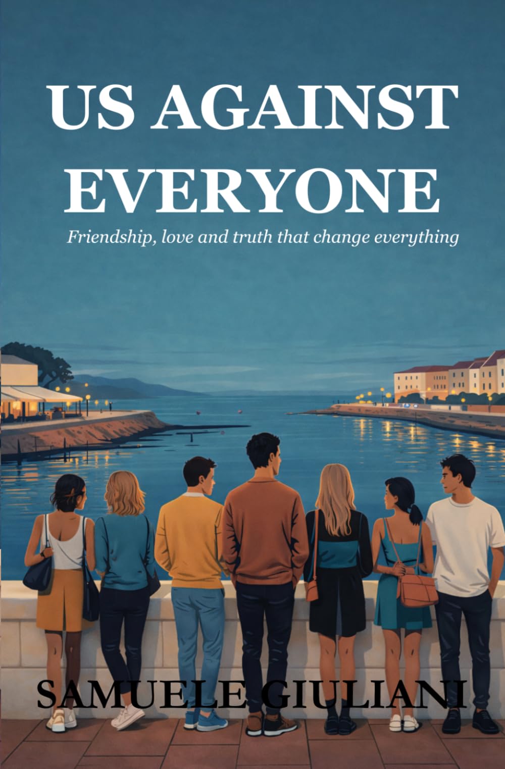 US AGAINST EVERYONE: Friendship, love and truth that change everything
