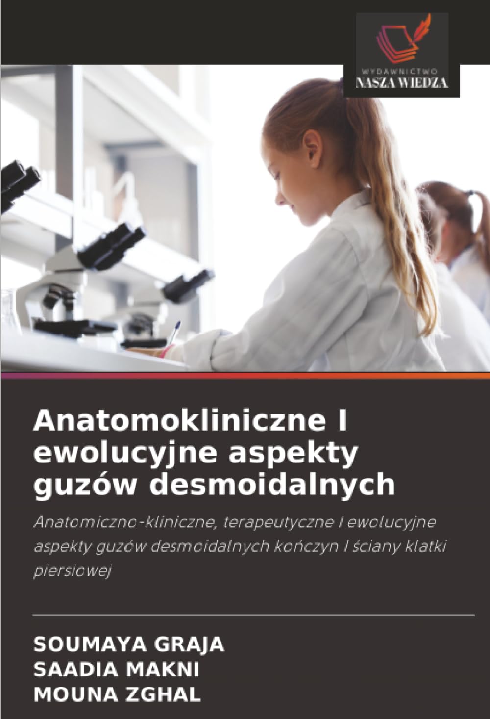 Anatomokliniczne I ewolucyjne aspekty guzów desmoidalnych: Anatomiczno-kliniczne, terapeutyczne I ewolucyjne aspekty guzów desmoidalnych ko¿czyn I ¿ciany klatki piersiowej