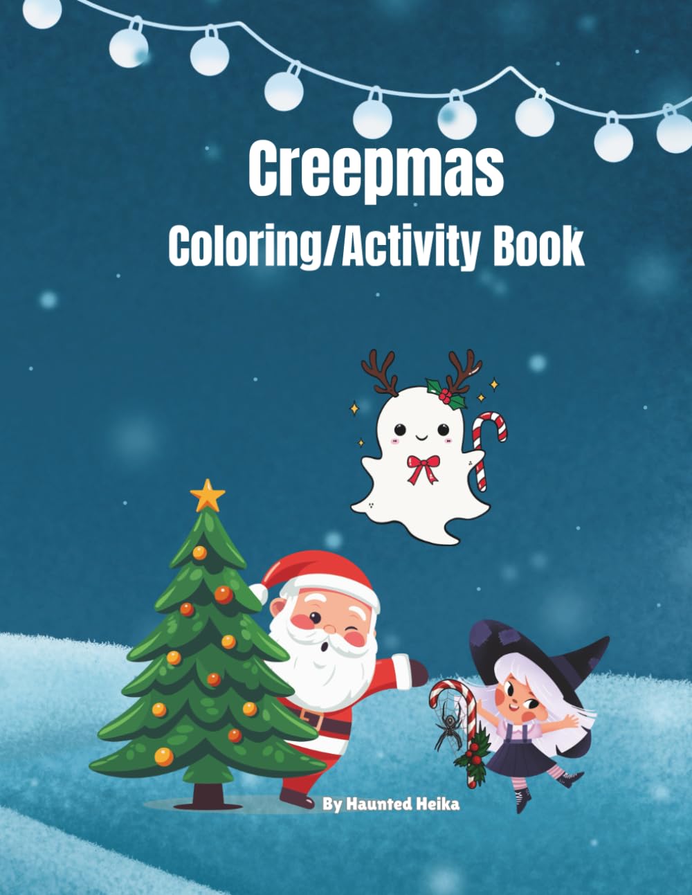 Creepmas Coloring/Activity Book: 40 pages of Creepy Christmas Designs, Coloring/Activity Pages