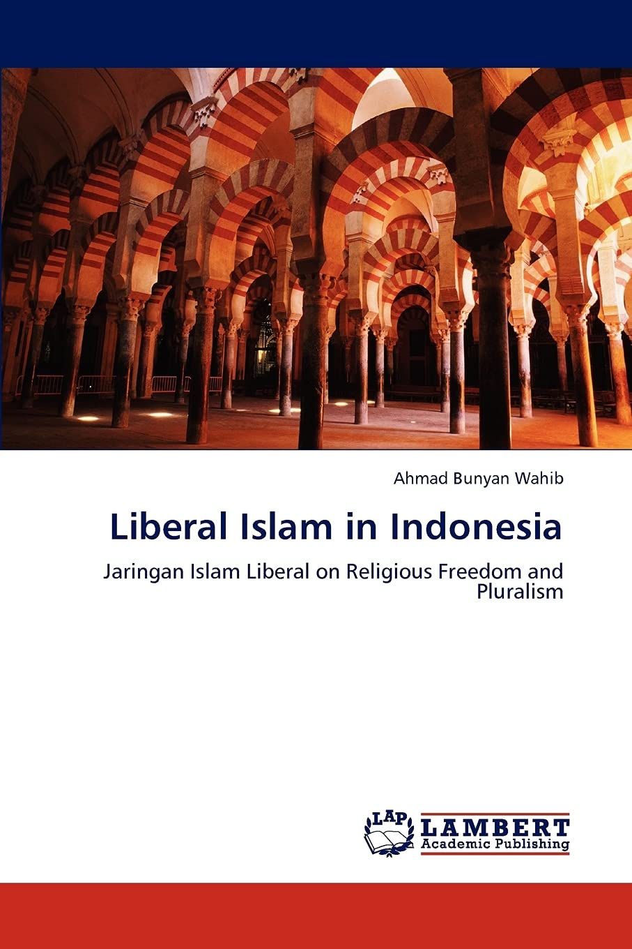 Liberal Islam in Indonesia: Jaringan Islam Liberal on Religious Freedom and Pluralism