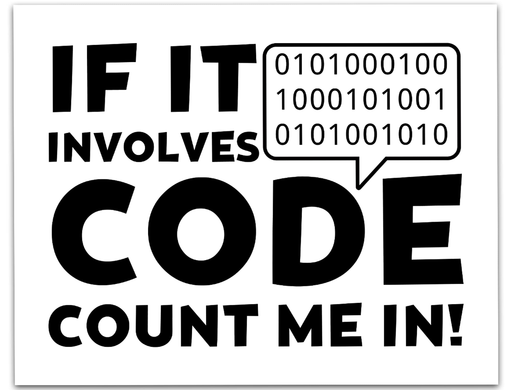 If It Involves Code Count Me In Wall Art 14"x11" Unframed Art Print Black and White Poster for Office, Computer Lab, Dorm Room, Coding Nerd, Computer Geek. Great Decor