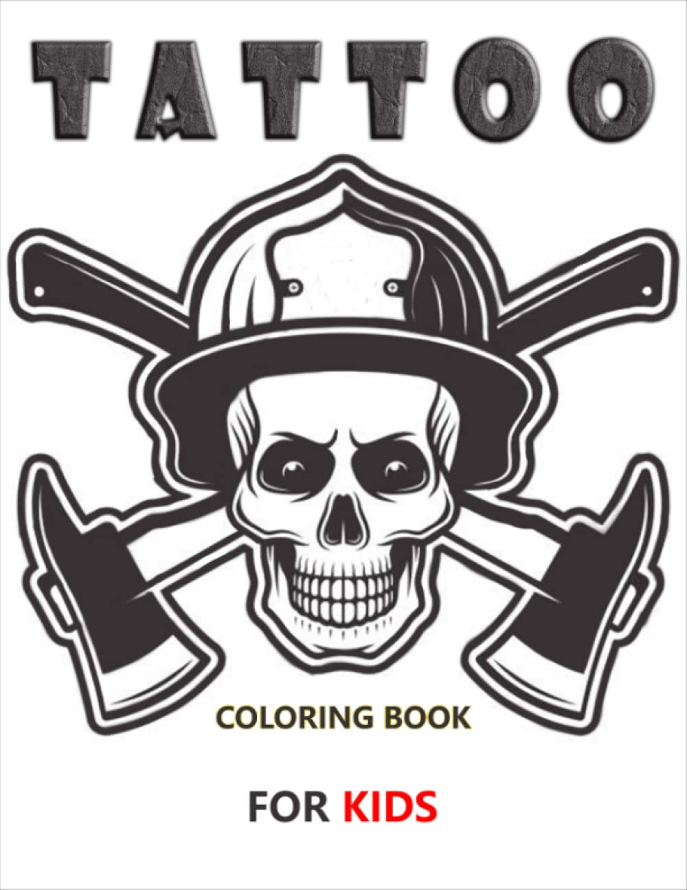 Tattoo Coloring Book For Kids: Easy Tattoo Coloring Book For Little Ones, Fun Tattoo Theme, Little Sugar skulls, Axes, Pirate king, Roses, Love mom, ... Relaxation 110 Pages Paperback (8.5"x11")