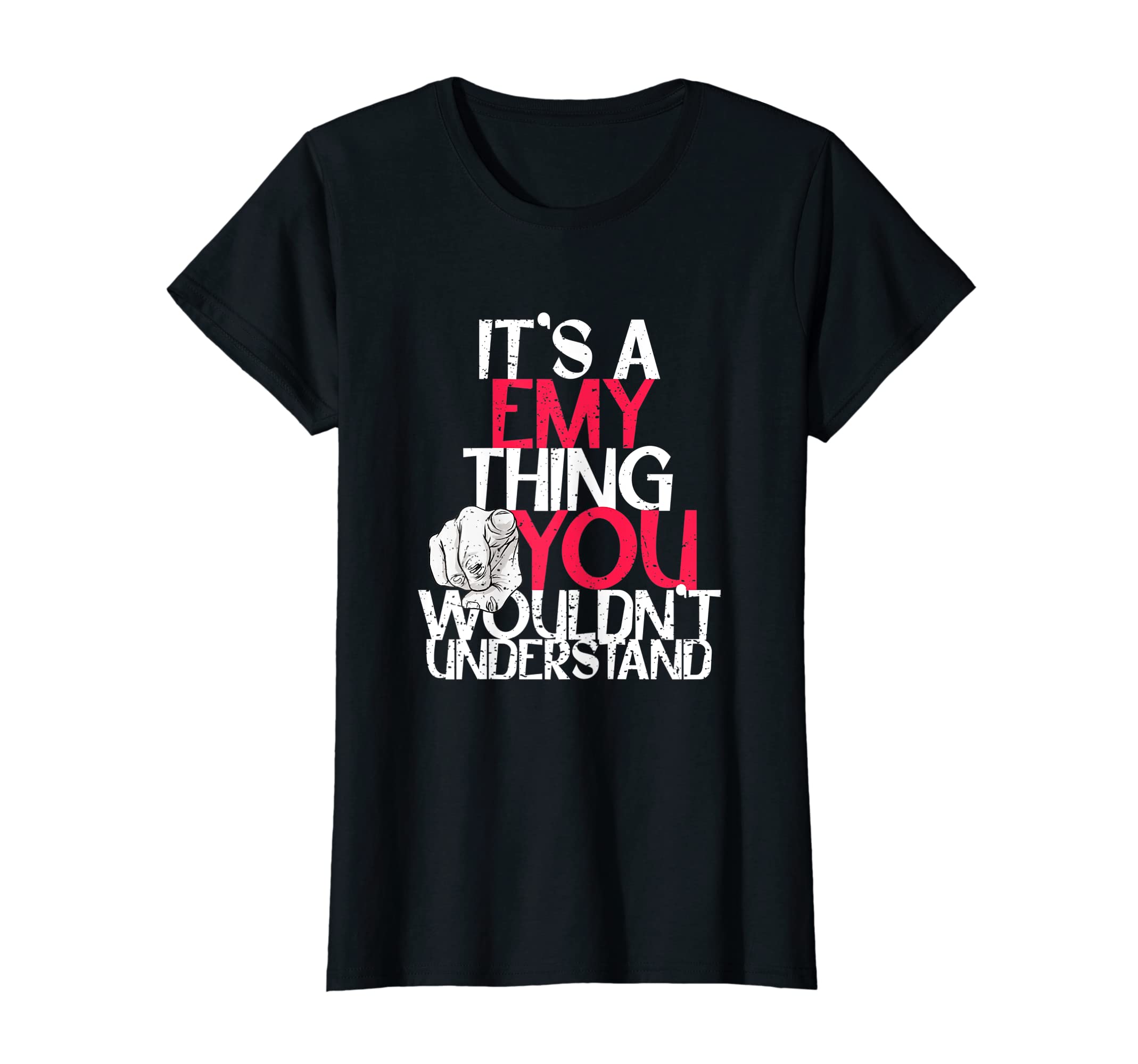 Womens It's A Emy Thing You Wouldn't Understand T-Shirt