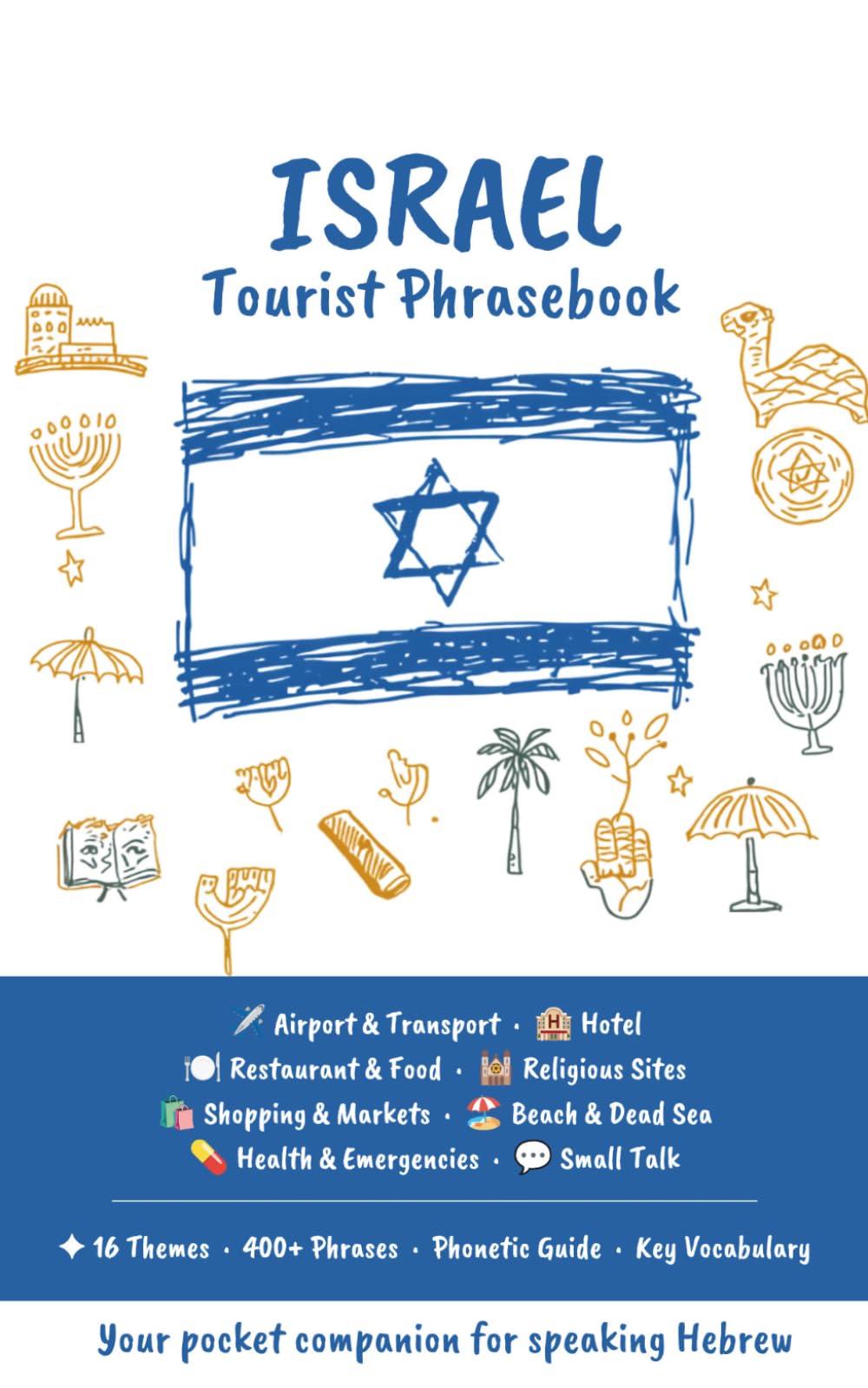 Israel Tourist Phrasebook: Essential Hebrew Phrases for Travelers — Phonetic Pronunciation, Vocabulary & Cultural Guide