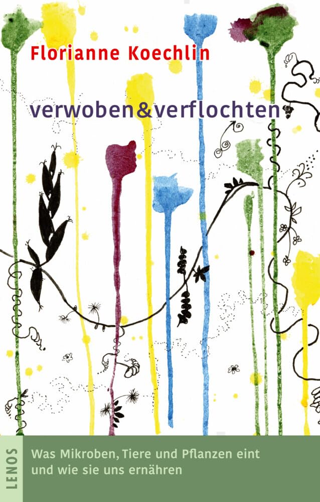 verwoben & verflochten: Was Mikroben, Tiere und Pflanzen eint und wie sie uns ernähren