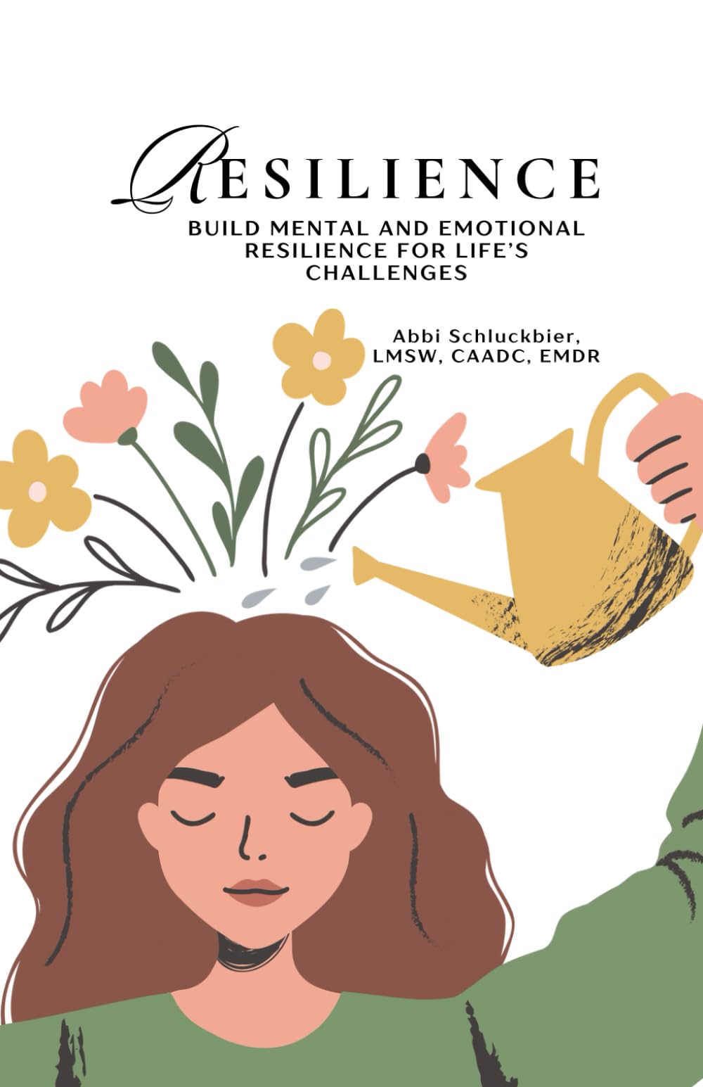 Resilience: Build Mental and Emotional Resilience for Life's Challenges