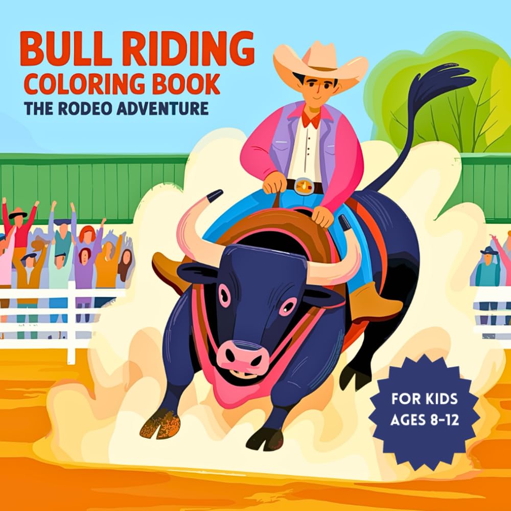 Bull Riding Coloring Book - The Rodeo Adventure for Kids Ages 8-12: 40 Images to Color Suitable for Children, Bold Outlines