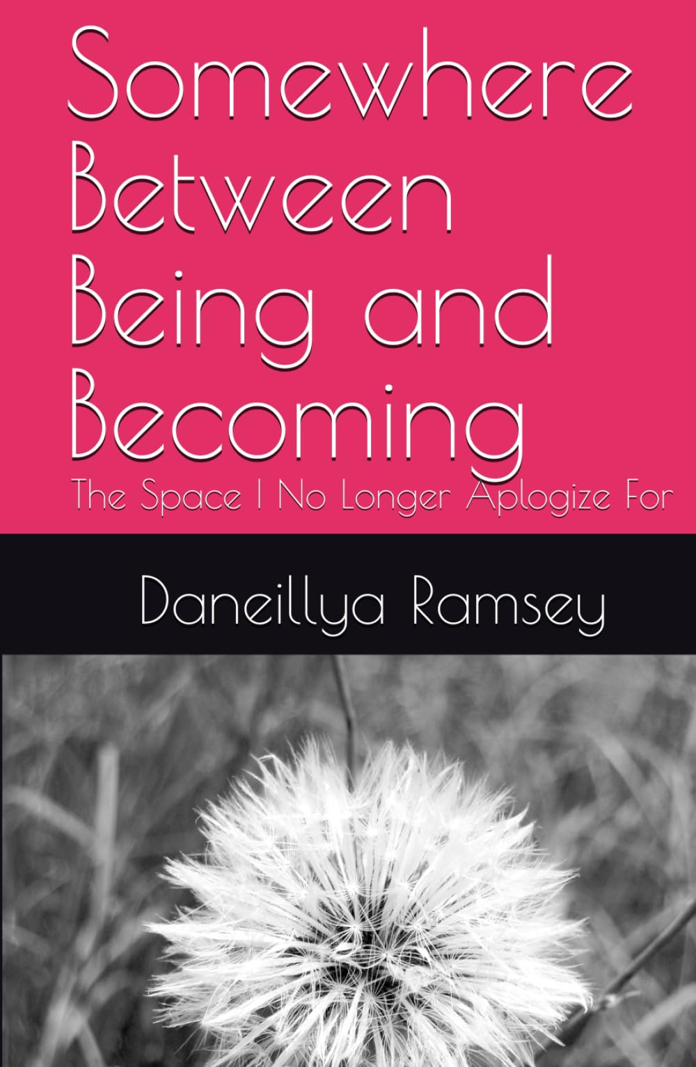 Somewhere Between Being and Becoming: The Space I No Longer Aplogize For