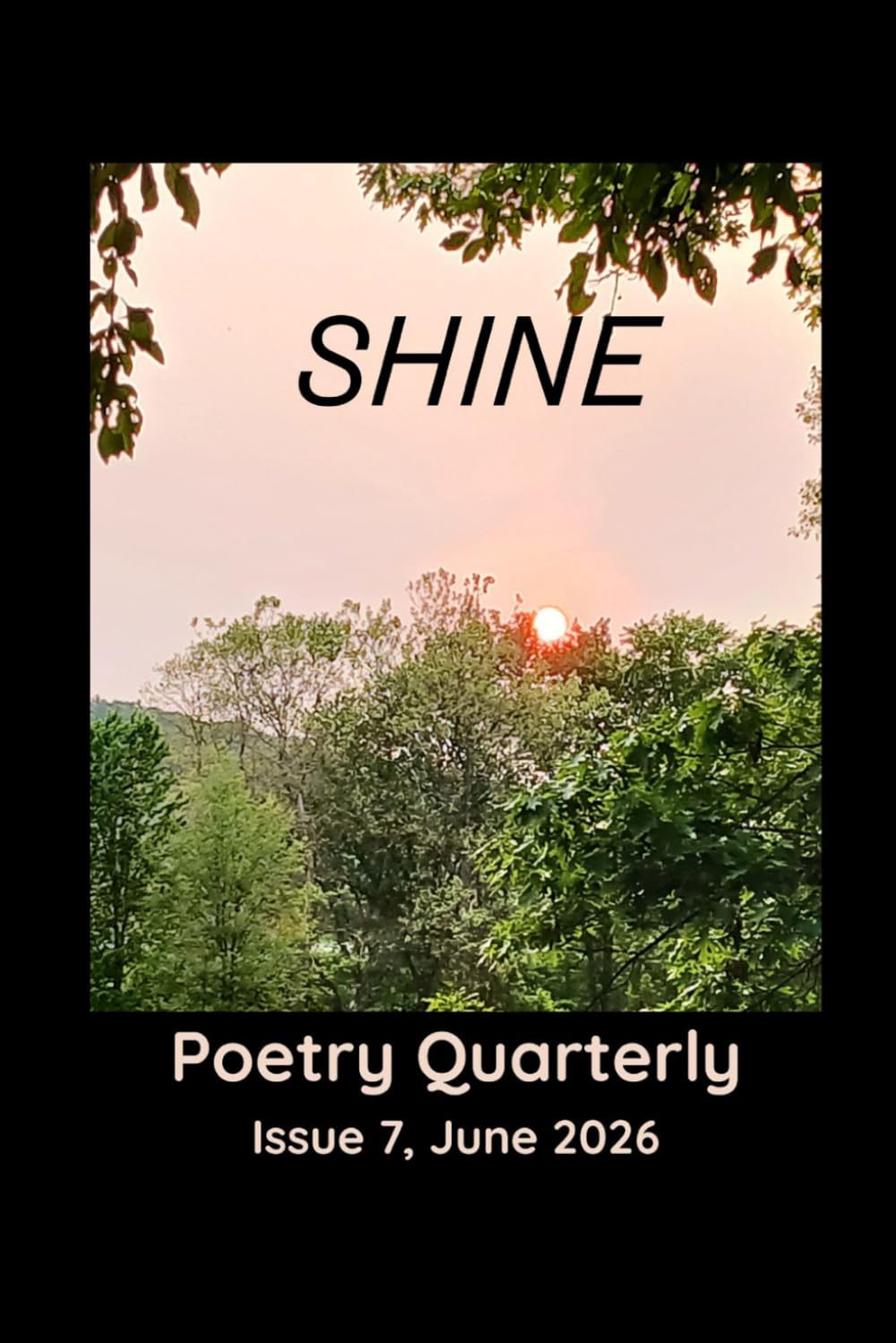 SHINE Poetry Quarterly: Issue 7, June 2026