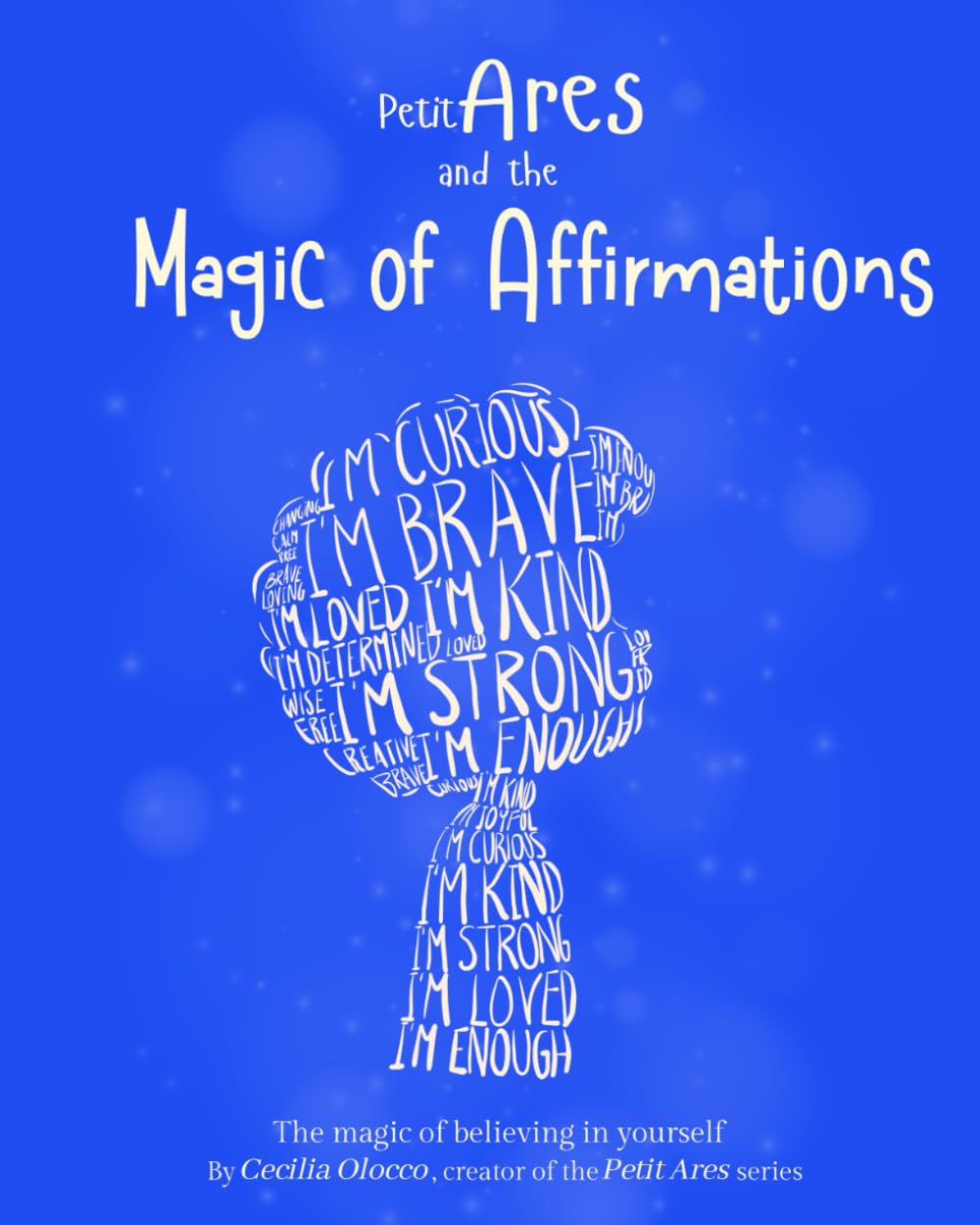 Petit Ares and the Magic of Affirmations: The magic of believing in yourself