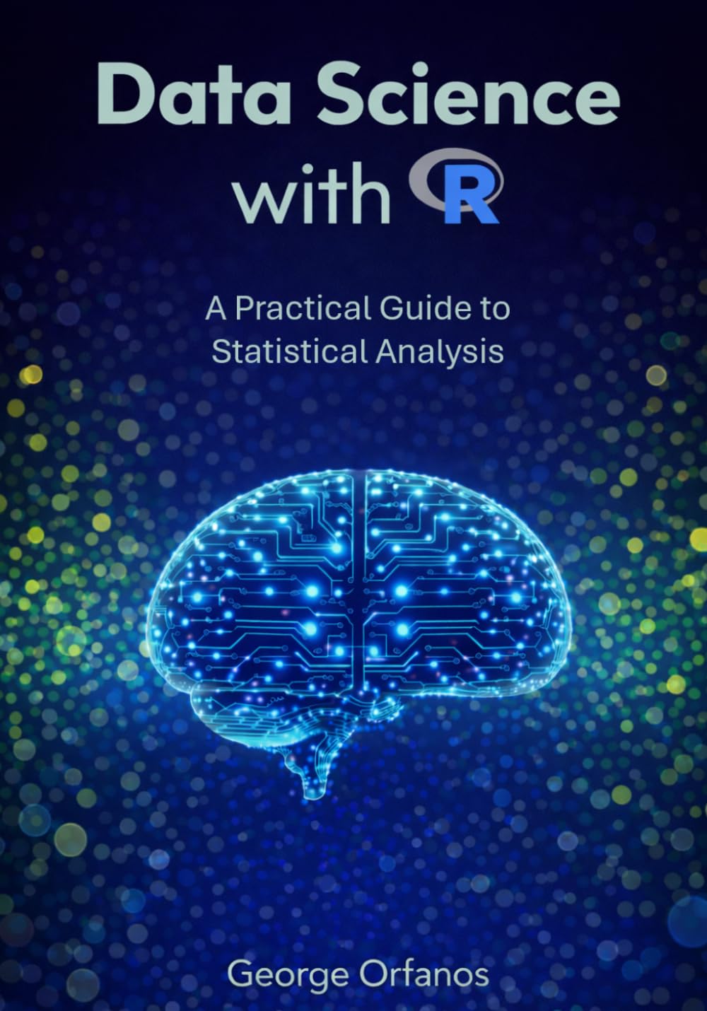 Data Science with R: A Practical Guide to Statistical Analysis