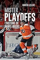 Mister Playoffs - L'histoire de Daniel Brière 2897810815 Book Cover