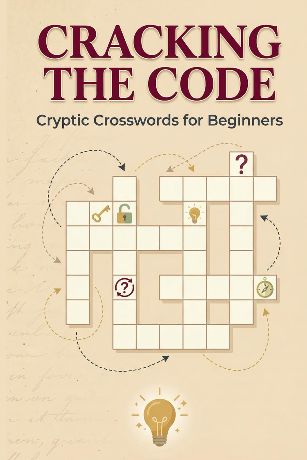Cracking the Code: Cryptic Crosswords for Beginners: 60 Puzzles with Simple Explanations | Learn British-Style Wordplay