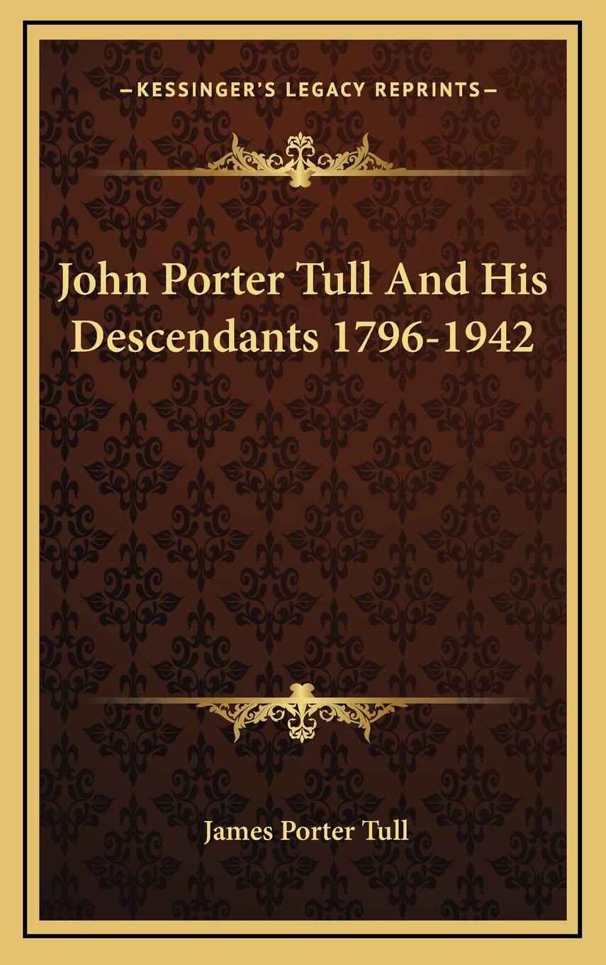 John Porter Tull And His Descendants 1796-1942