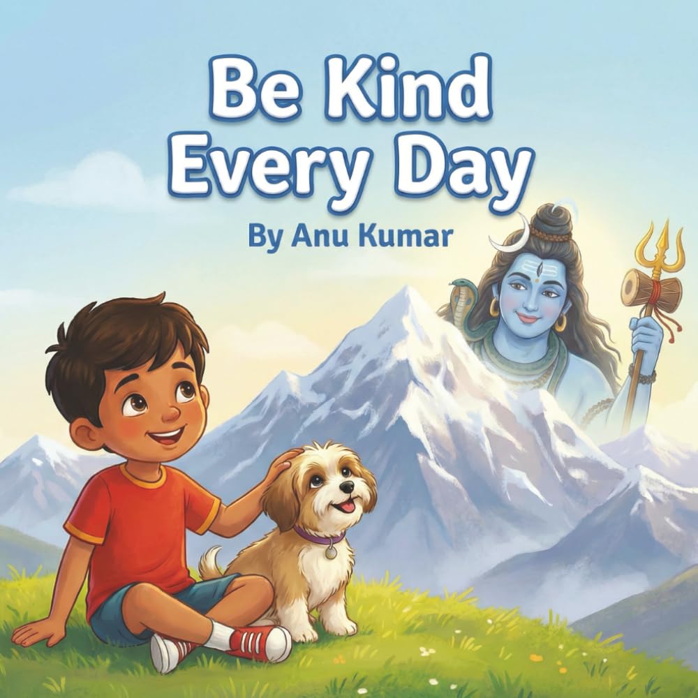 Be Kind Every Day (Shiva’s Life Lessons)