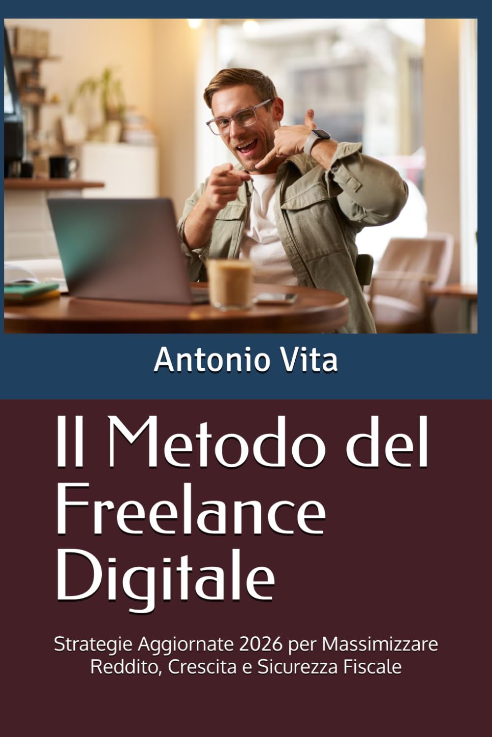 Il Metodo del Freelance Digitale: Strategie Aggiornate 2026 per Massimizzare Reddito, Crescita e Sicurezza Fiscale
