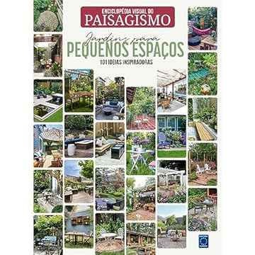 Capa do livro Enciclopédia Visual do Paisagismo - Jardins para Pequenos Espaços: 101 ideias inspiradoras