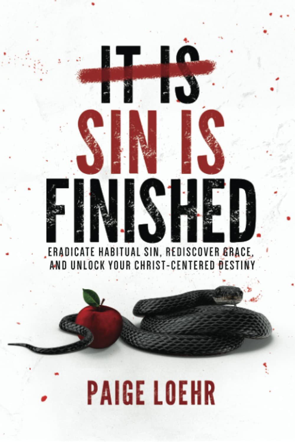 Sin is Finished: Eradicate habitual sin, rediscover grace, and unlock your Christ-centered destiny