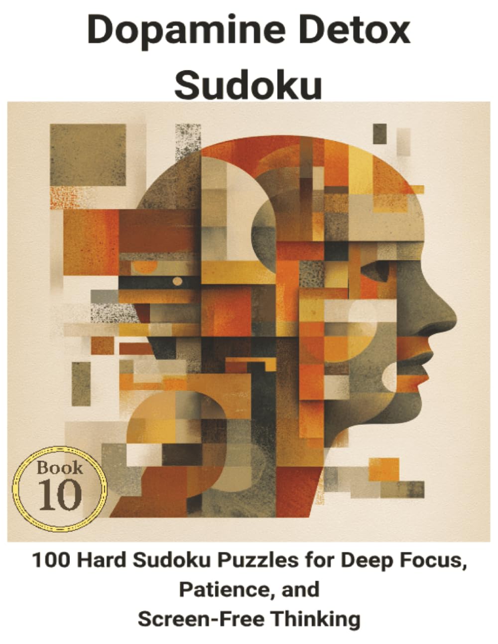 Dopamine Detox: 100 Hard Sudoku Puzzles for Deep Focus, Patience, and Screen-Free Thinking (Dopamine Detox Sudoku)