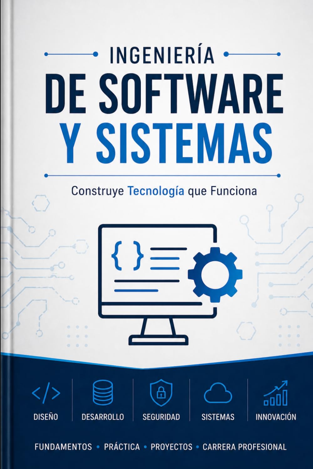 INGENIERÍA DE SOFTWARE Y SISTEMAS Construye Tecnología que Funciona