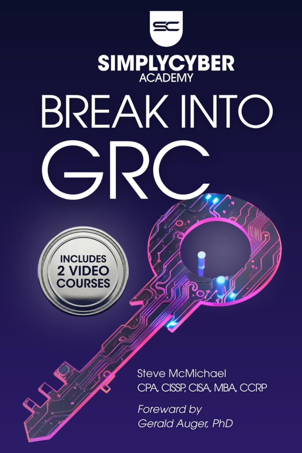How to Break Into Cybersecurity GRC | Mindset, Methods, Skills: A Career Changer's Guide to Cybersecurity Governance, Risk, and Compliance (Simply Cyber Academy)