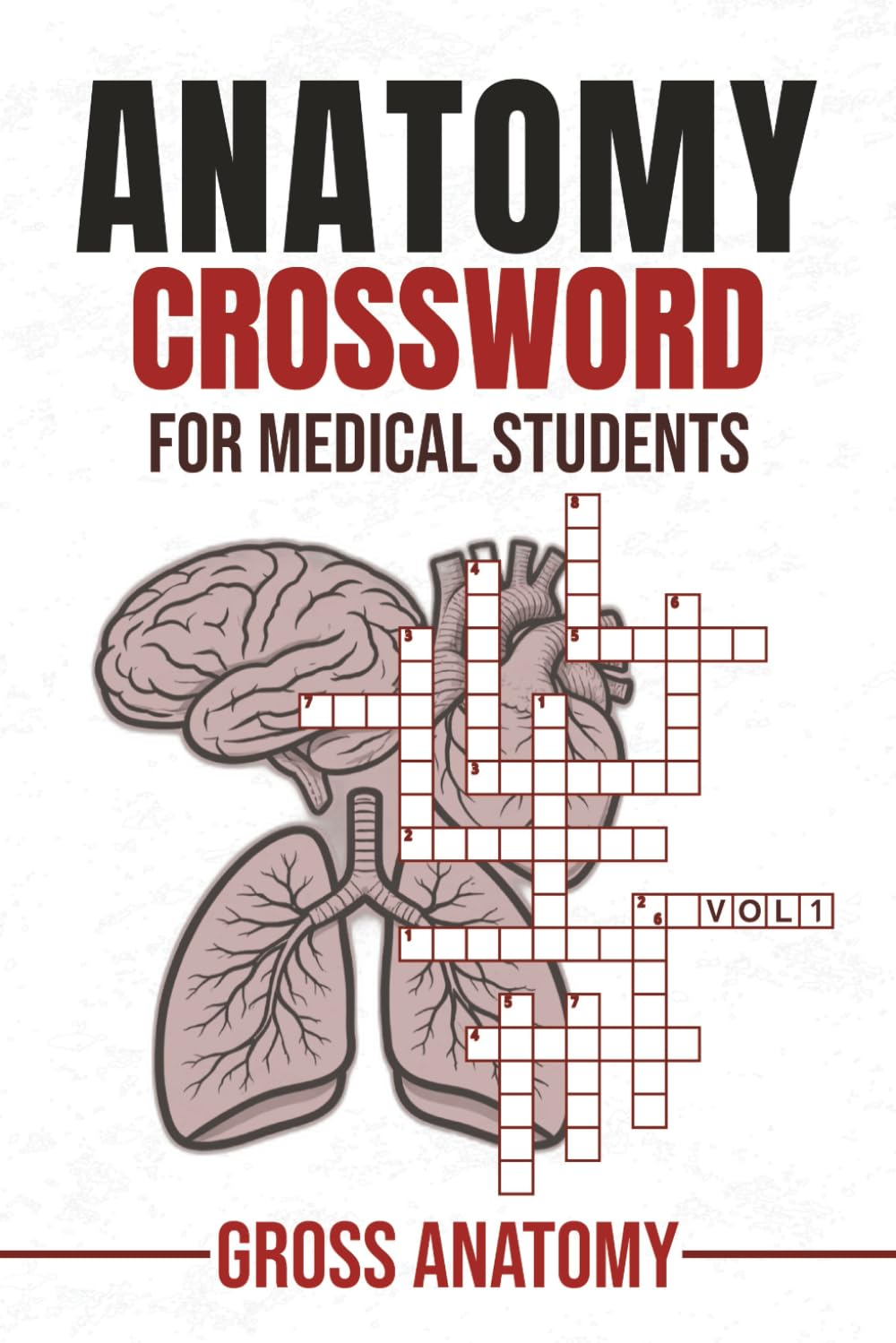 Anatomy Crossword for Medical Students Vol 1: Crossword Puzzles with Medical Terminology - Gross Anatomy | 80 Puzzles | 6×9 in | 120 Pages | A Great Anatomy Study Guide
