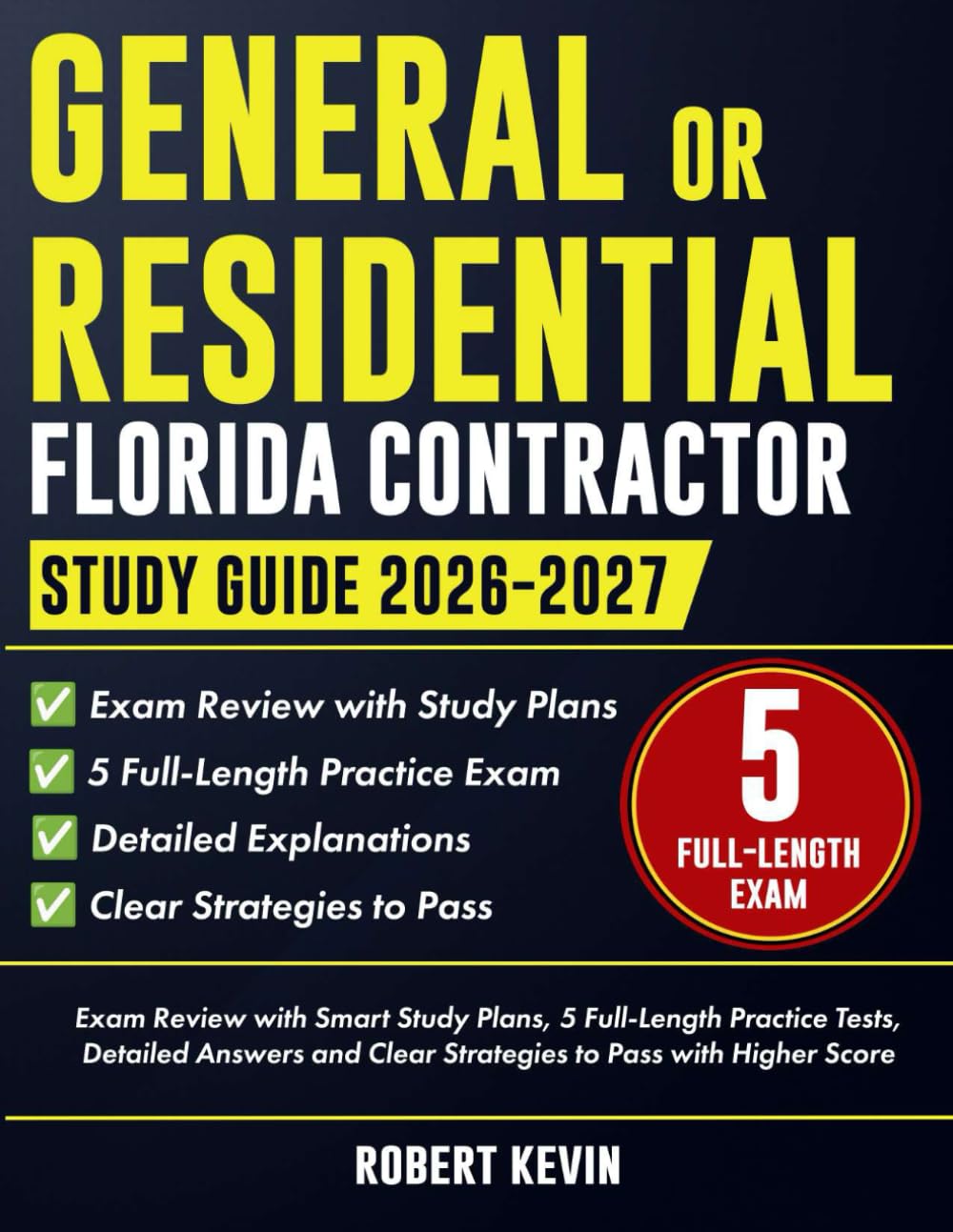 General or Residential Florida Contractor Study Guide 2026-2027: Exam Review with Smart Study Plans, 5 Full-Length Practice Exam, Detailed Answers and Clear Strategies to Pass with Higher Score