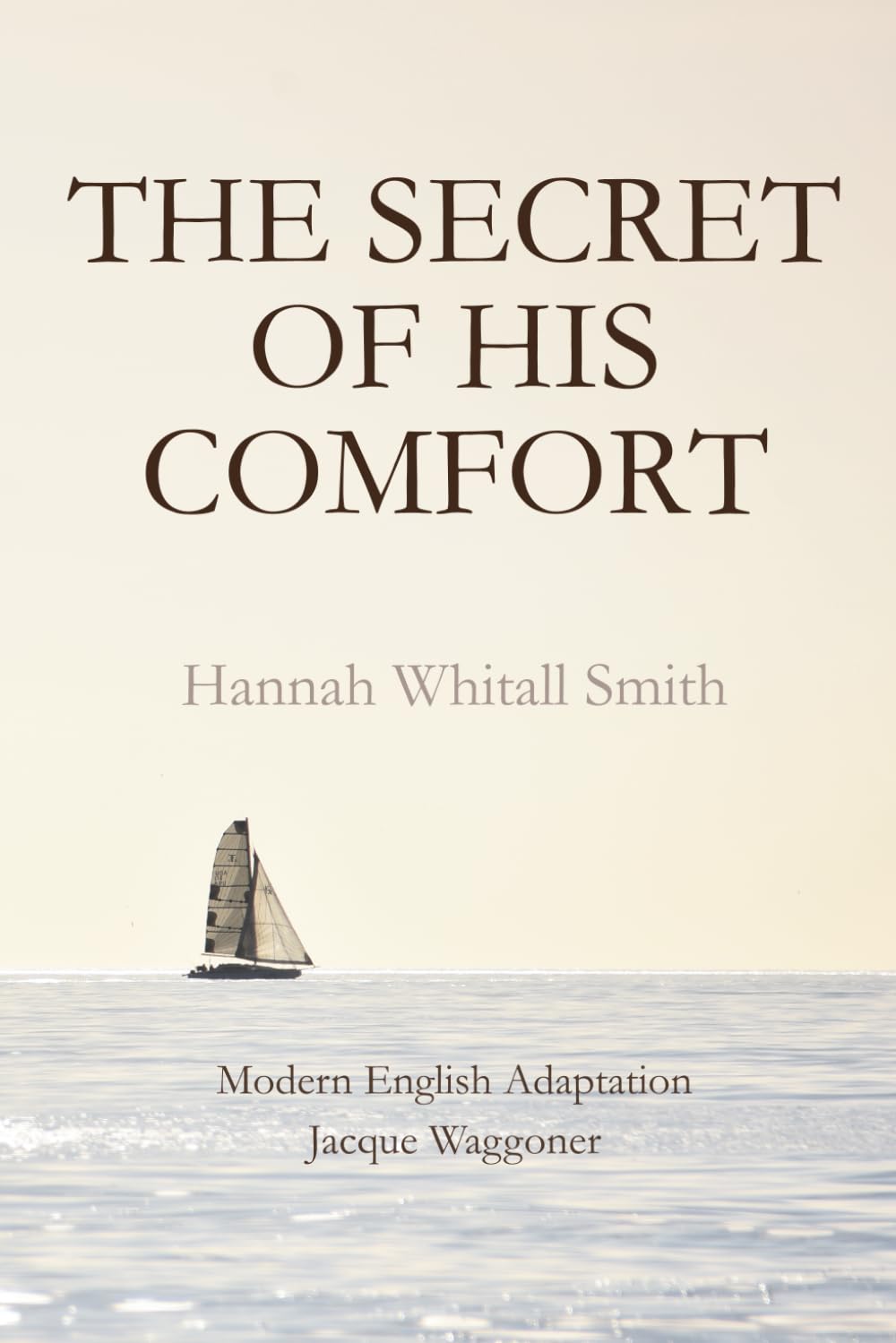 The Secret of His Comfort: Finding Rest, Peace, and Comfort in the Faithfulness of God