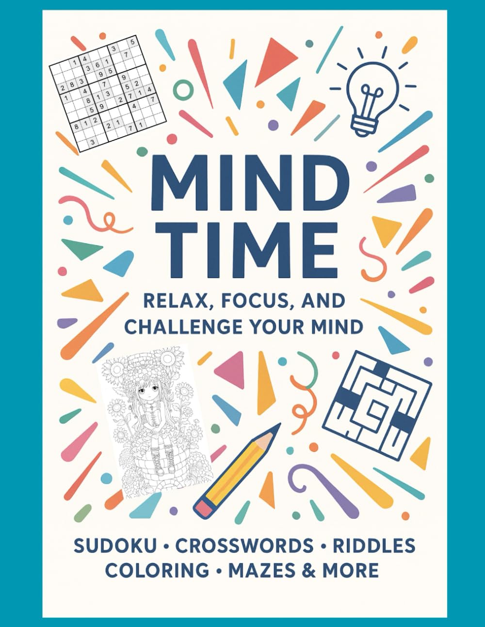 Mind Time: Sudoku, word search, crossword puzzles, riddles, coloring, pages, mazes and more!