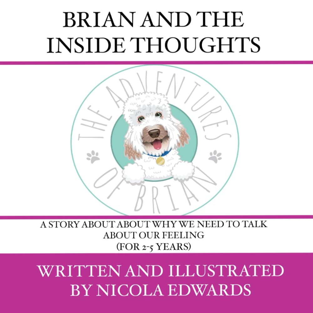 Brian and the Inside Thoughts: A story about why we need to talk about our feelings (For 2-5 years)