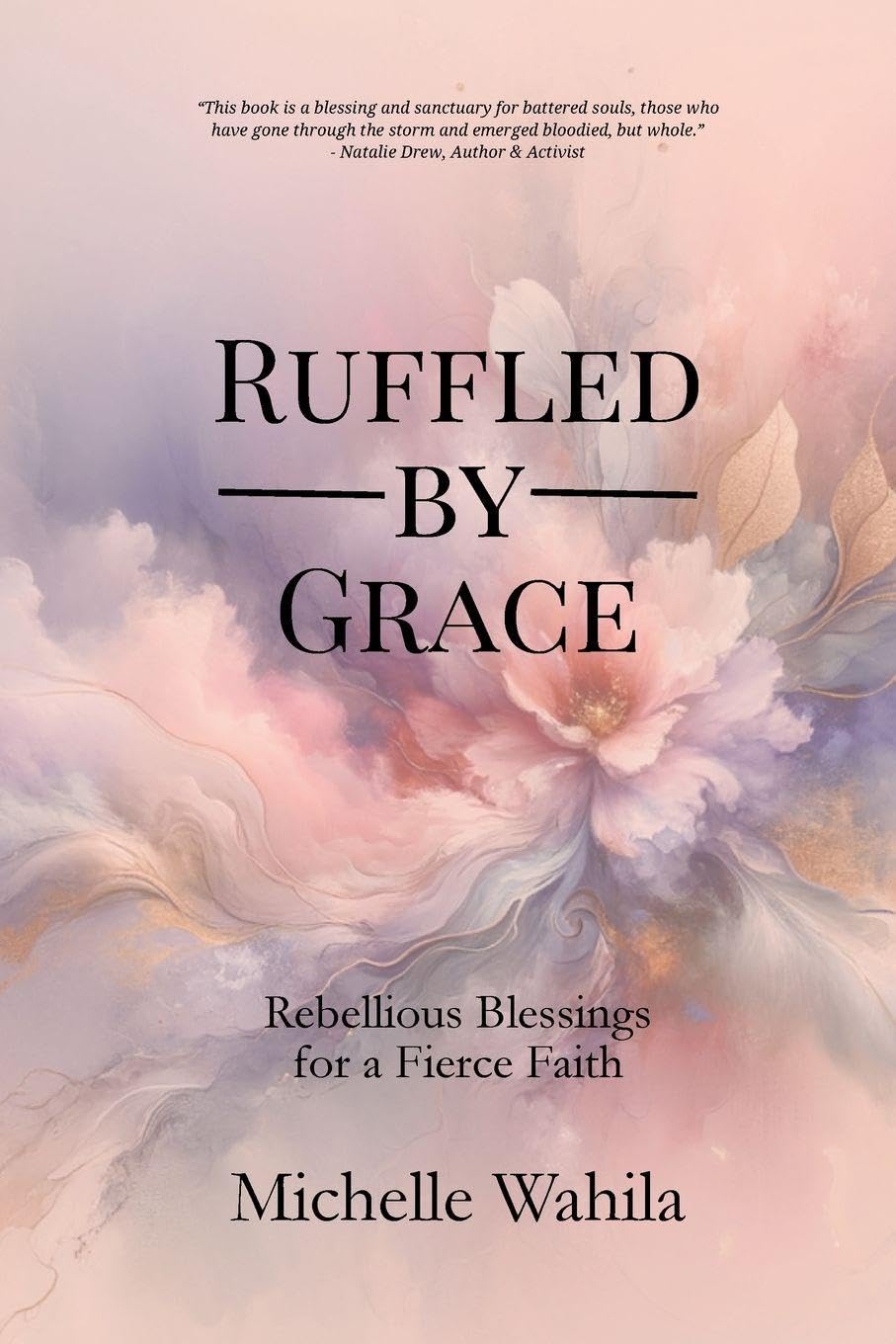 Ruffled by Grace: Rebellious Blessings for a Fierce Faith