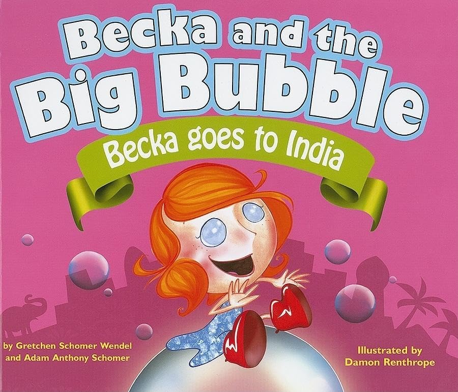 Becka Goes to India (Becka and the Big Bubble)