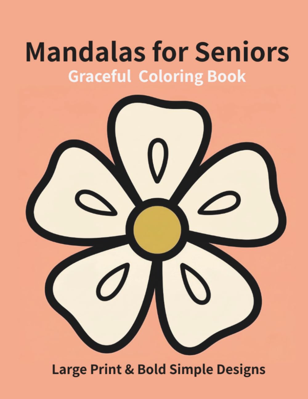 Graceful Mandalas for Seniors: Large Print & Bold Simple Designs