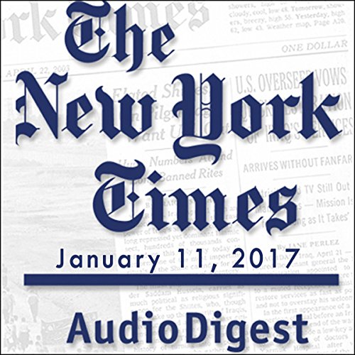 The New York Times Audio Digest, January 11, 2017 cover art