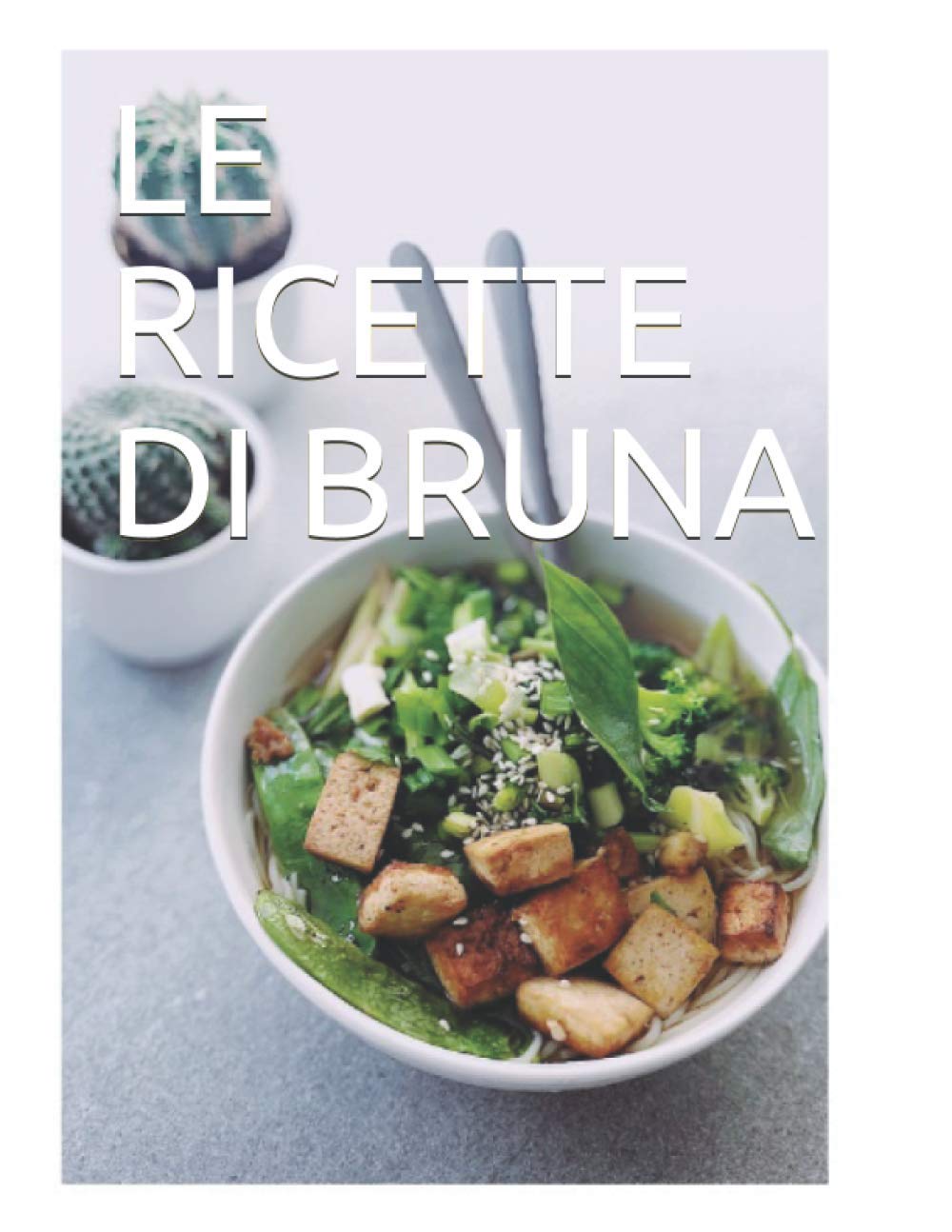 LE RICETTE DI BRUNA: RICETTARIO