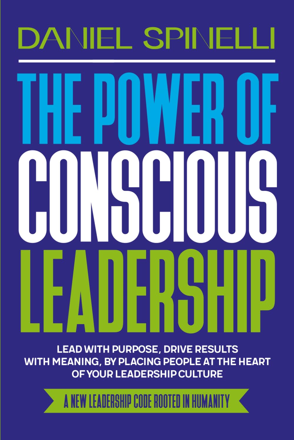 The Power of Conscious Leadership: A New Leadership Code Rooted in Humanity