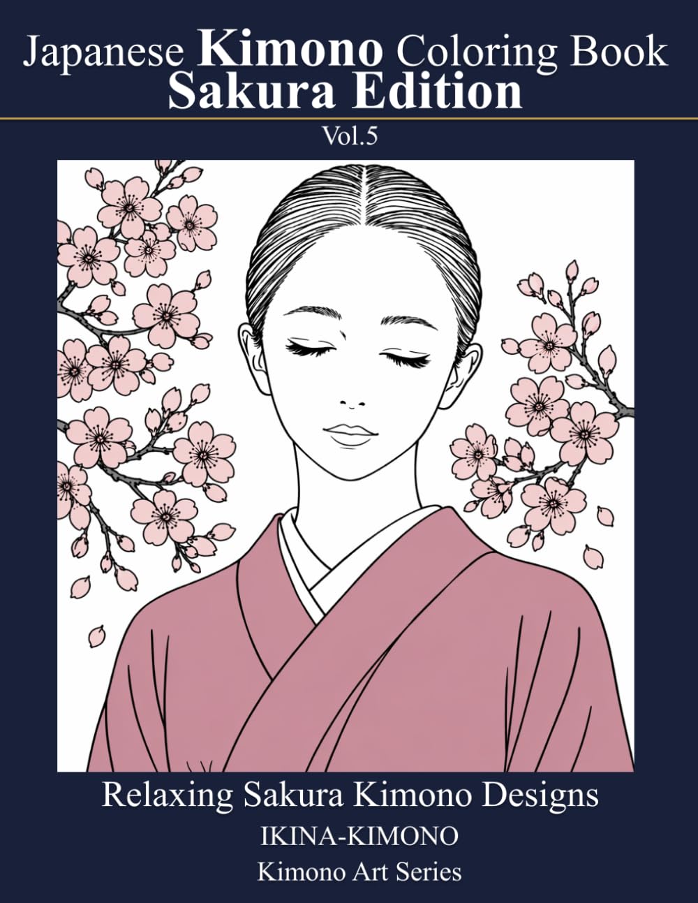 IKINA-KIMONO Japanese Kimono & Sakura Coloring Book: Relaxing Seasonal Scenes for Adults