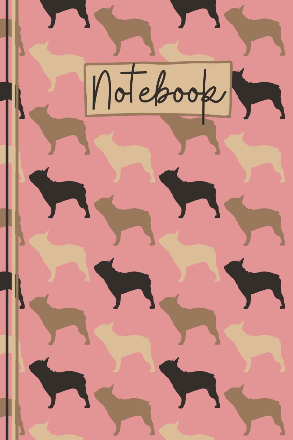 French Bulldog Notebook: Cute French Bulldog Lined Journal, The Perfect Novelty French Bulldog Gift for a Frenchie Lover or Dog Owner - Pink
