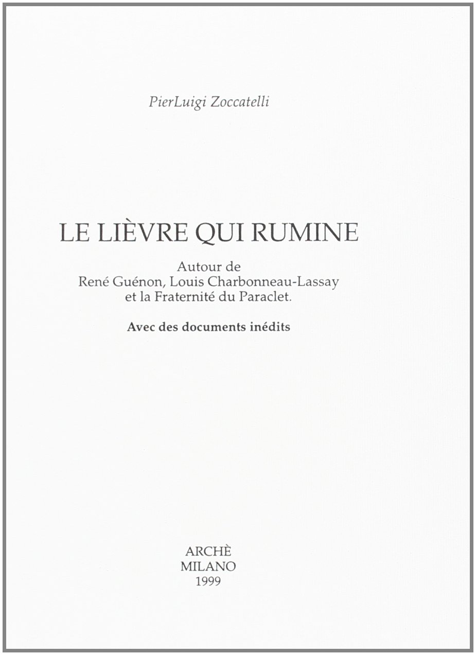 Le Lièvre qui rumine. Autour de René Guénon, Louis Charbonneau-Lassay et la Fraternité du Paraclet